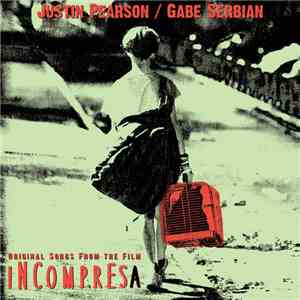 Justin Pearson  / Gabe Serbian - Incompresa - Original Songs From The Film download flac