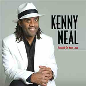 Kenny Neal - Hooked On Your Love download flac
