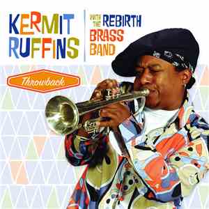 Kermit Ruffins With The Rebirth Brass Band - Throwback download flac