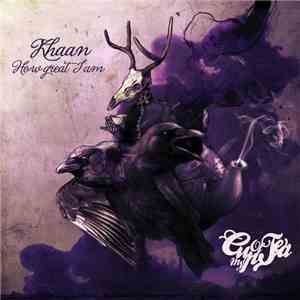 Khaan  - How Great I Am download flac