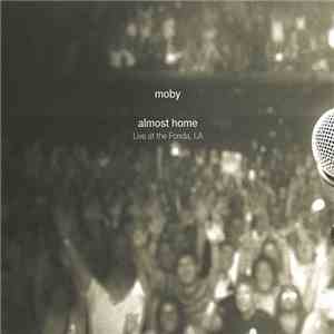 Moby - Almost Home (Live At The Fonda, LA) download flac