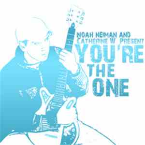Noah Neiman And Catherine W. - You're The One download flac