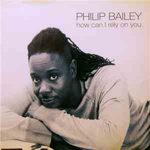Philip Bailey - How Can I Rely On You download flac