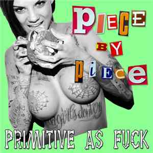 Piece By Piece - Primitive As Fuck download flac