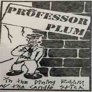 Professor Plum  - In The Dining Room W/ The Candle Stick download flac