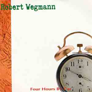 Robert Wegmann - Four Hours By Car download flac