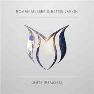 Roman Messer & Betsie Larkin - Unite (Remixes) download flac
