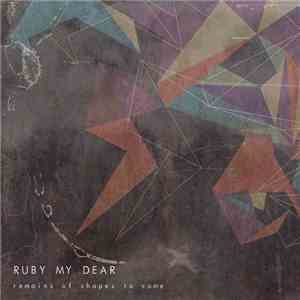 Ruby My Dear - Remains Of Shapes To Come download flac