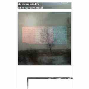 Shivering Window - When We Were Metal download flac