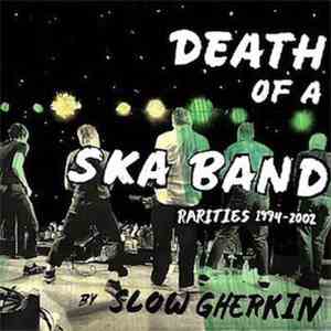 Slow Gherkin - Death Of A Ska Band: Rarities 1994-2002 download flac