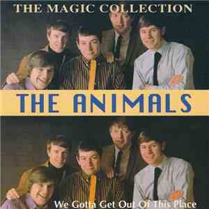 The Animals - The Magic Collection - We Gotta Get Out Of This Place download flac