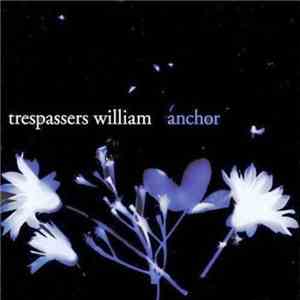 Trespassers William - Anchor download flac