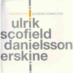 Ulrik | Scofield | Danielsson | Erskine - Shortcuts - Jazzpar Combo 1999 download flac