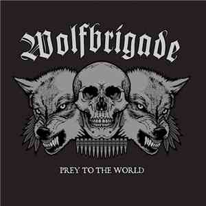 Wolfbrigade - Prey To The World download flac