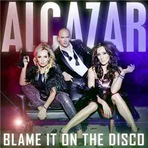 Alcazar - Blame It On The Disco download flac