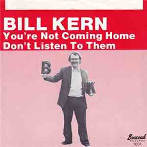 Bill Kern - You're Not Coming Home / Don't Listen To Them FLAC album