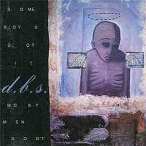 d.b.s. - Some Boys Got It, Most Men Don't download flac