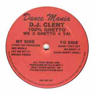 D.J. Clent - 100% Ghetto - We 2 Ghetto 4 Ya! download flac