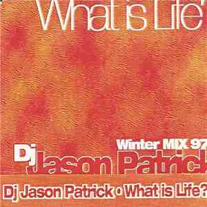 DJ Jason Patrick - What Is Life? download flac