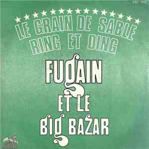 Fugain Et Le Big Bazar - Le Grain De Sable / Ring Et Ding download flac
