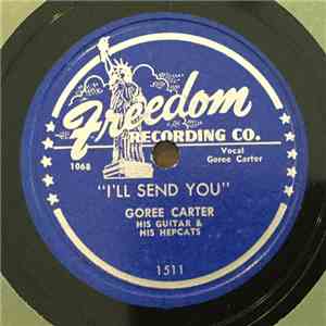 Goree Carter, His Guitar, & His Hepcats - I'll Send You / How Can You Love Me download flac