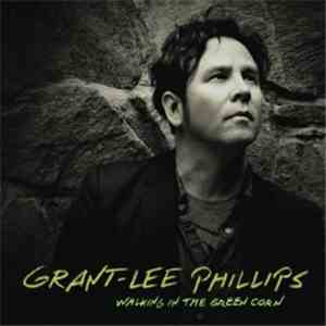 Grant Lee Phillips - Walking In The Green Corn download flac