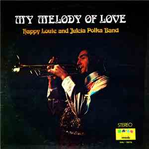Happy Louie And Julcia Polka Band - My Melody Of Love download flac