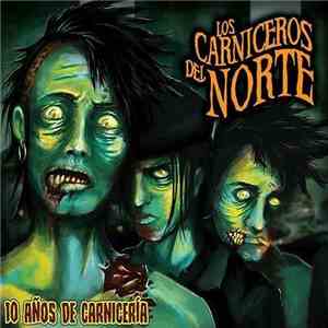 Los Carniceros Del Norte - 10 Años de Carnicería download flac