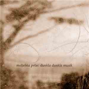 Moljebka Pvlse - Dunkla Dunkla Musik download flac
