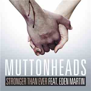 Muttonheads Feat. Eden Martin - Stronger Than Ever download flac