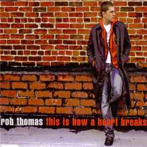 Rob Thomas - This Is How A Heart Breaks download flac