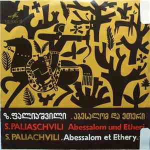 S. Paliaschvili = З. Палиашвили - Abessalom Und Etheri = Абесалом И Этери (Арии И Сцены) download flac