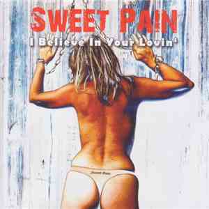 Sweet Pain  - I Believe In Your Lovin' download flac