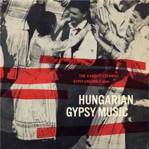 The Karolyi Szenassi Gypsy Ensemble - Hungarian Gypsy Music download flac