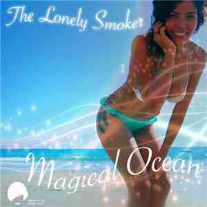 The Lonely Smoker - Magical Ocean download flac