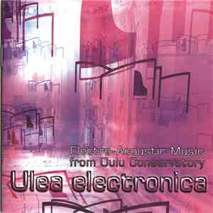 Various - Ulea Electronica - Electro-Acoustic Music From Oulu Conservatory download flac