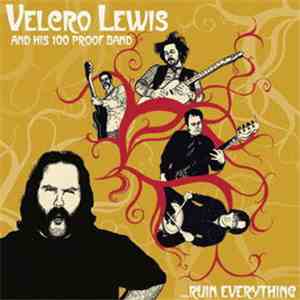 Velcro Lewis And His 100 Proof Band - ...Ruin Everything download flac