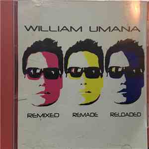 William Umana - Remixed Remade Reloaded download flac