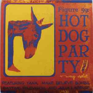 Yana , Make Believe Bombs, Daytime Television, Julia LaDense - Hot Dog Party download flac