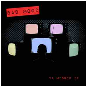 Bad Mood  - Ya Missed It download flac