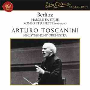 Berlioz, Arturo Toscanini, NBC Symphony Orchestra - Harold En Italie • Roméo Et Juliette (Excerpts) download flac
