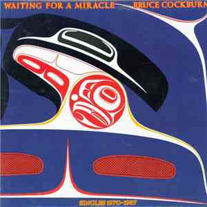Bruce Cockburn - Waiting For A Miracle, Singles 1970-1987 download flac