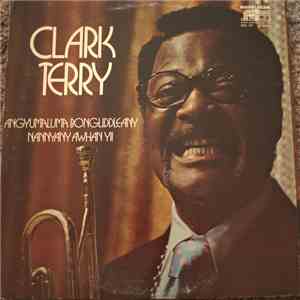 Clark Terry - Angyumaluma Bongliddleany Nannyany Awhan Yi! download flac