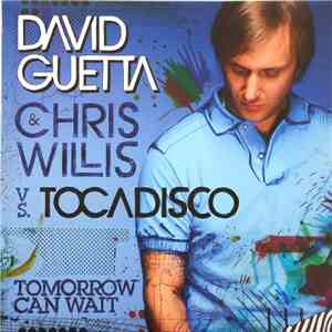 David Guetta & Chris Willis vs. Tocadisco - Tomorrow Can Wait download flac