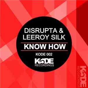 Disrupta & Leeroy Silk - Know How download flac