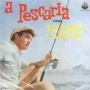Erasmo Carlos - A Pescaria download flac