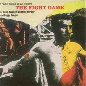 Ewan MacColl, Charles Parker  and Peggy Seeger - The Fight Game - A Radio Ballad About Boxers FLAC album