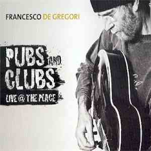 Francesco De Gregori - Pubs And Clubs Live @ The Place download flac