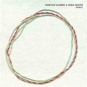 Francisco Allendes & Paola Poletto - Animals download flac