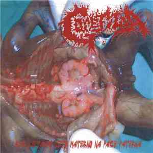 Gorefilia - Regurgitando Leite Materno Na Face Paterna download flac